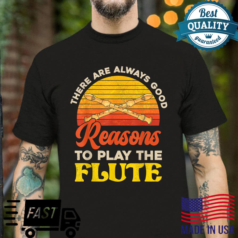 Retro Music There Are Always Good Reasons To Play The Flute Shirt