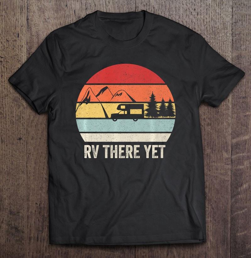 Retro Rv There Yet Camping Funny Camper Gift Vintage Premium T-shirt