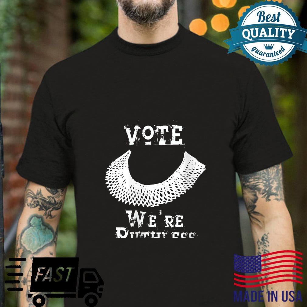 RGB Quote Saying Vote We Are Ruthless Shirt