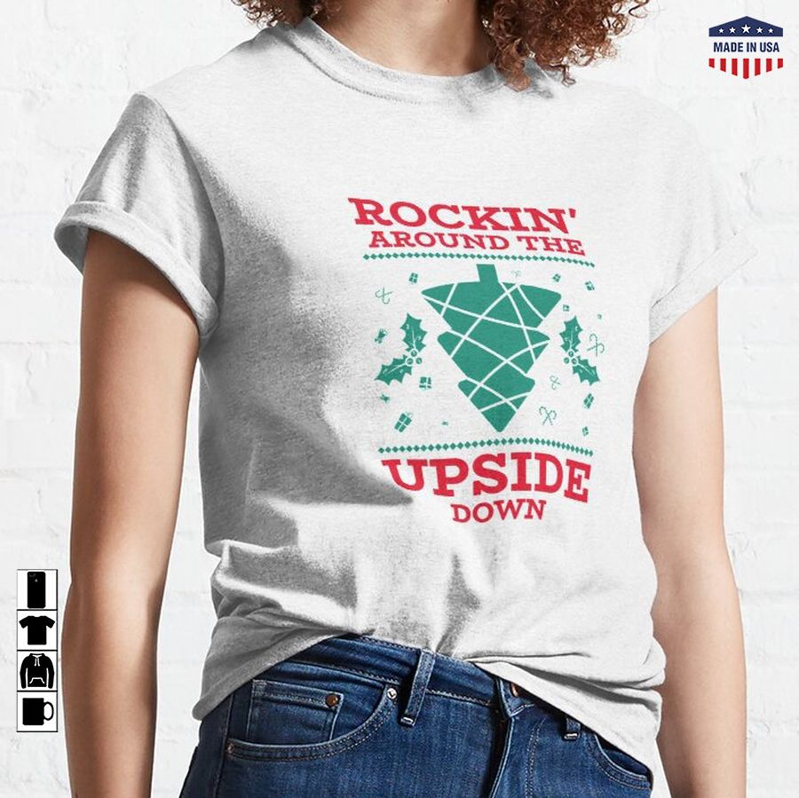 Rockin' Around The Upside Down Classic T-Shirt