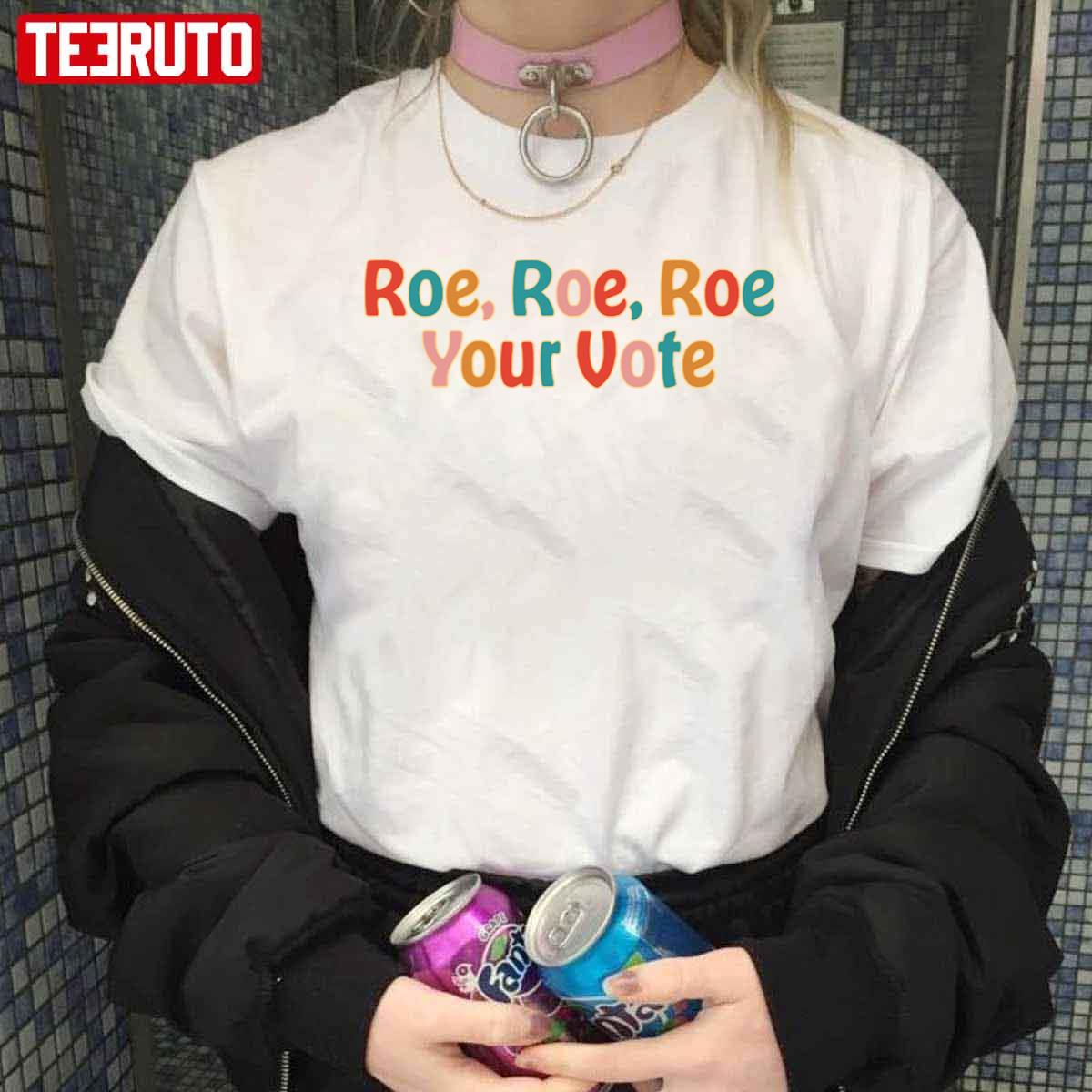 Roe Roe Roe Your Vote Retro Prochoice Unisex T-Shirt