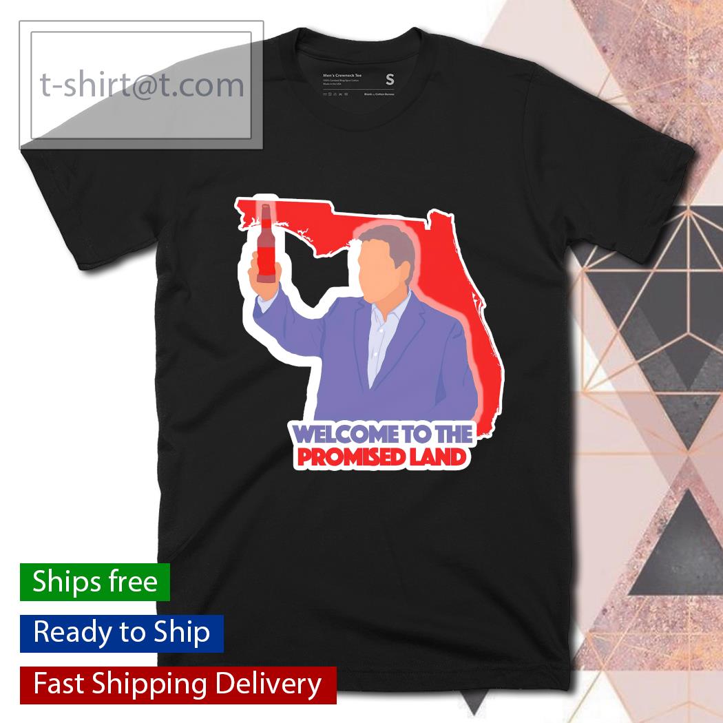 Ron DeSantis Welcome to the promised land shirt