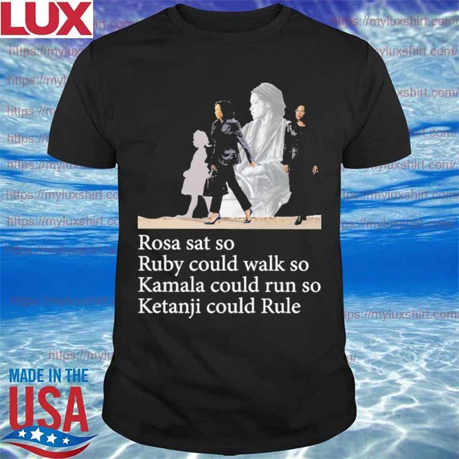 Rosa Sat Ruby Walk Kamala Run So Ketanji Could Rule Kbj Shirt