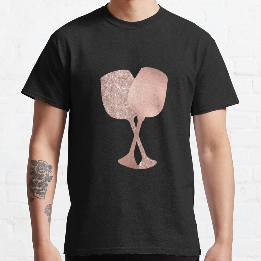 Rose Gold Girly Wine Glasses  Classic T-Shirt