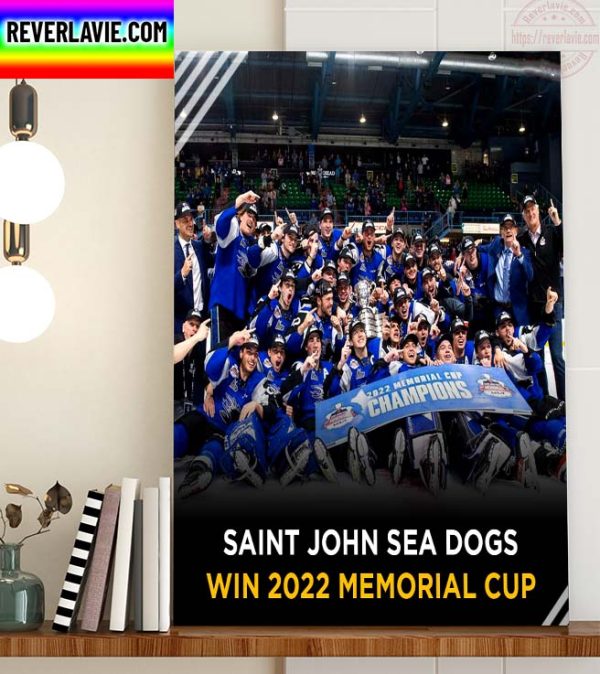 Saint John Sea Dogs Win The 2022 Memorial Cup Champions Home Decor Poster Canvas