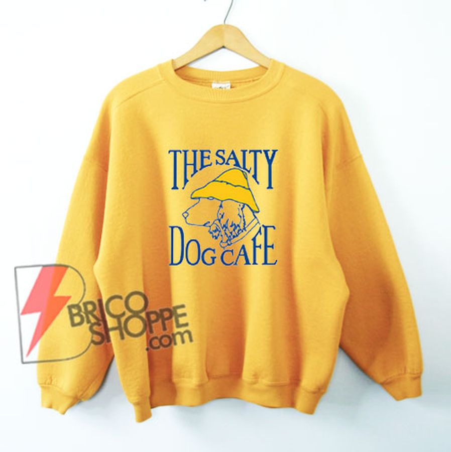 Salty Dog Cafe Sweatshirt – Funny’s Sweatshirt On Sale