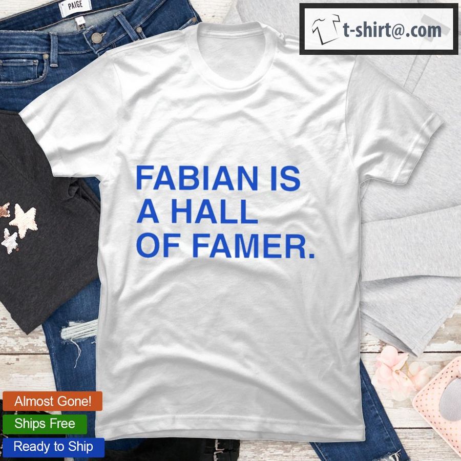 Sam Fabian Is A Hall Of Famer T-Shirt