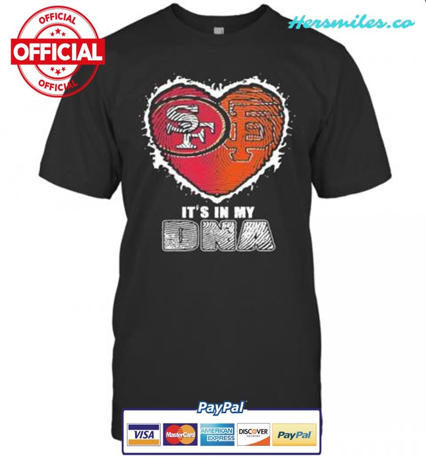 San Francisco 49Ers And San Francisco Giants It&#039S In My Dna Heart T-Shirt