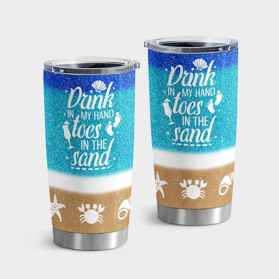Sand Tumbler Cups, Drink In My Hand Toes In The Sand Beach Tumbler Tumbler Cup 20oz , Tumbler Cup 30oz, Straight Tumbler 20oz