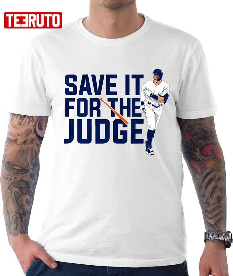 Save It For Judge Aaron Judge Baseball MLB Art Unisex T-Shirt Unisex T-Shirt