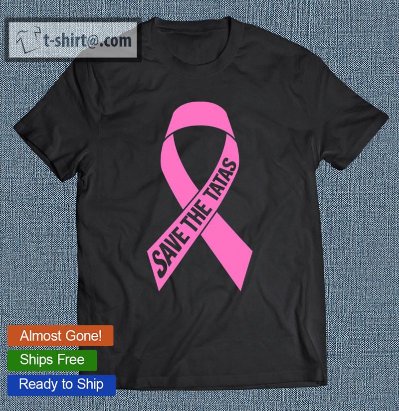Save The Tatas Fighting Breast Cancer T-shirt