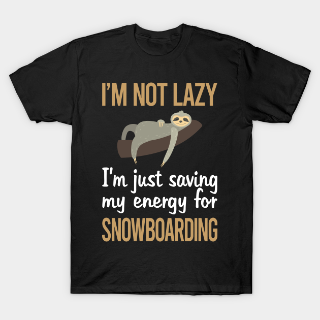 Saving Energy Snowboarding Snowboard Snowboarder T-shirt, Hoodie, SweatShirt, Long Sleeve