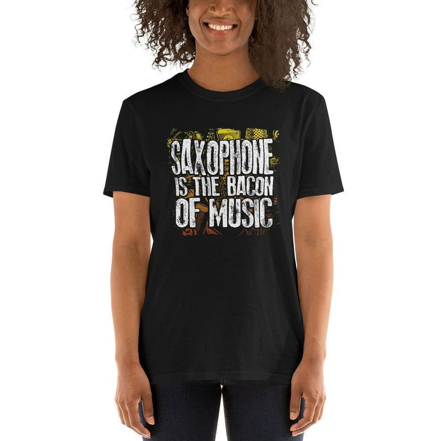 Saxophone Is The Bacon Of Music Funny Musician Bacon Lover Culinary Artist Gift T-Shirt-1