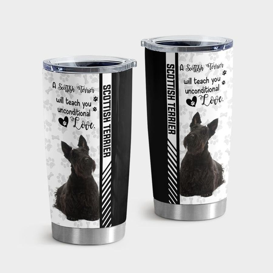 Scottish Terrier Dog Stainless Steel Tumbler, A Scottish Terrier Will Teach You Unconditional Tumbler Tumbler Cup 20oz , Tumbler Cup 30oz, Straight Tumbler 20oz
