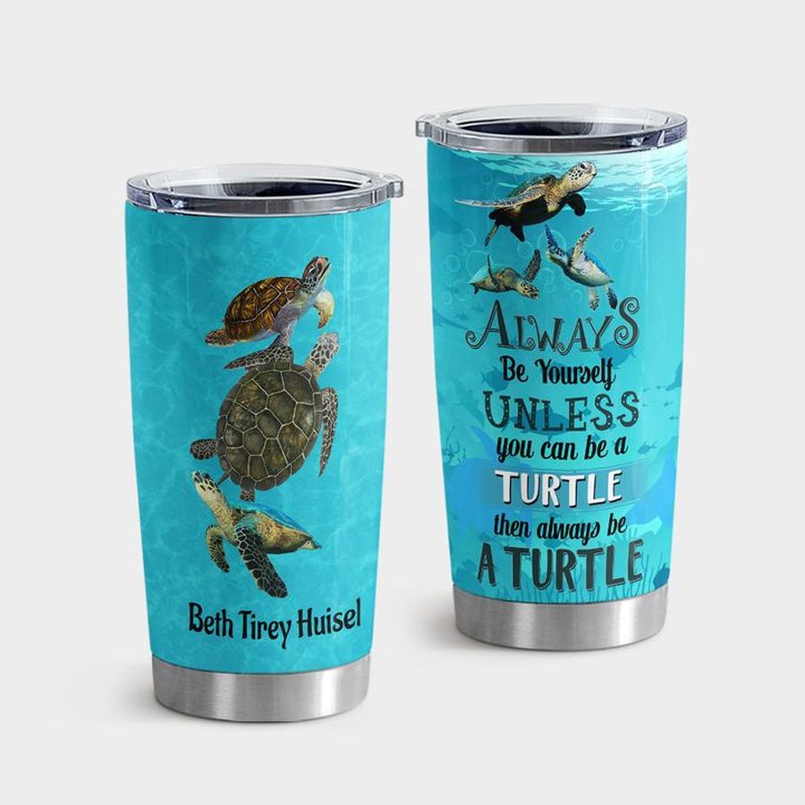 Sea Turtle Insulated Tumbler, Sea Turtle Always Be Yourself Tumbler Tumbler Cup 20oz , Tumbler Cup 30oz, Straight Tumbler 20oz