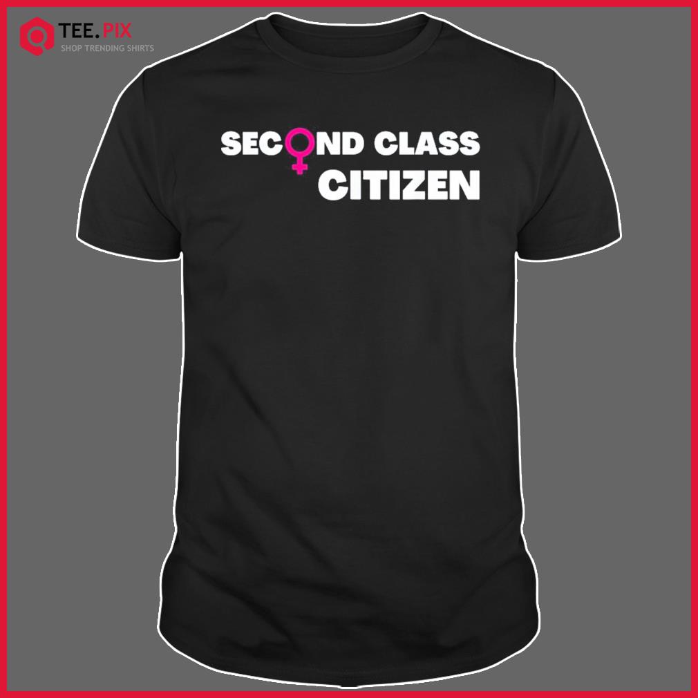 Second Class Citizen Women’s Rights Female Symbol Shirt