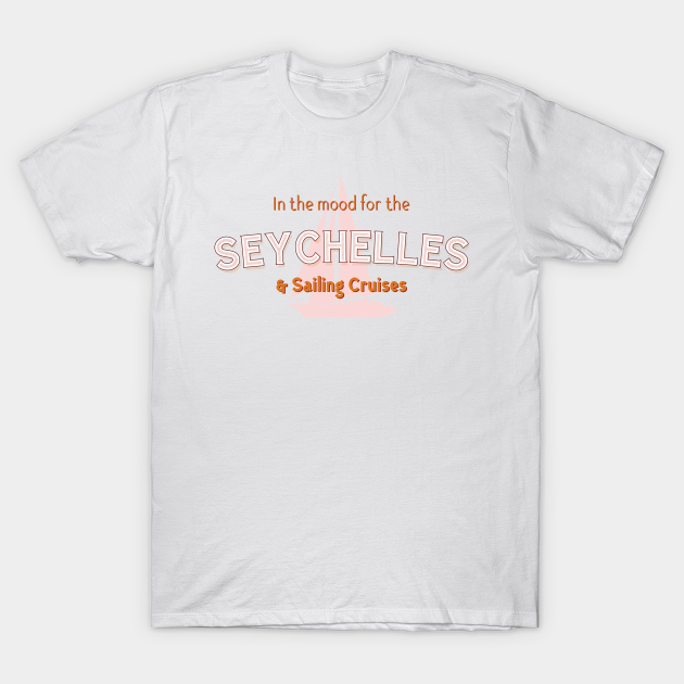 Seychelles Sailing Cruises Yacht Fan T-shirt, Hoodie, SweatShirt, Long Sleeve