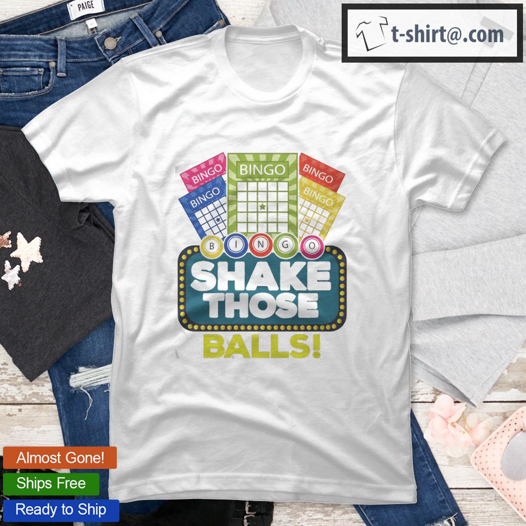 Shake Those Balls Funny Bingo Player Bingo Novelties Shirt