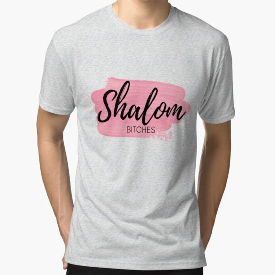 Shalom Bitches Funny Slogan Tri-blend T-Shirt