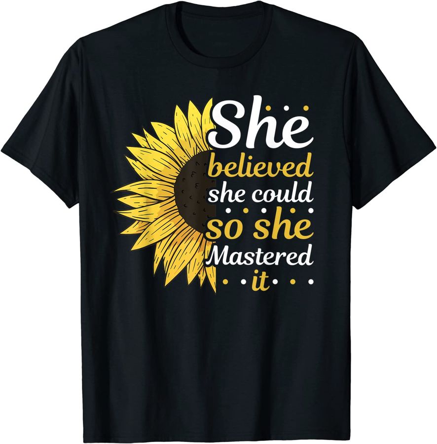 She Believed She Could So She Mastered It Sunflower