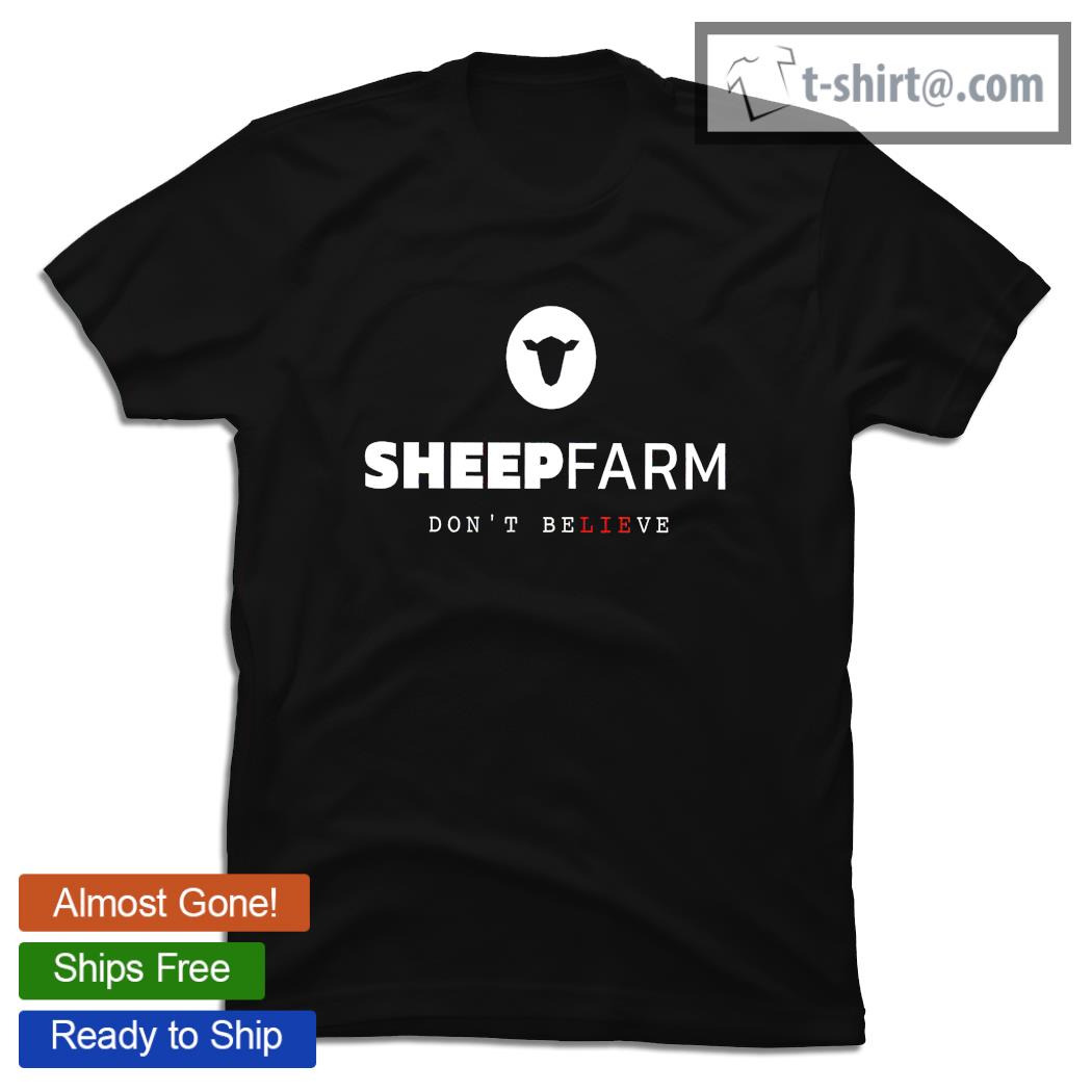 Sheep farm don’t believe shirt
