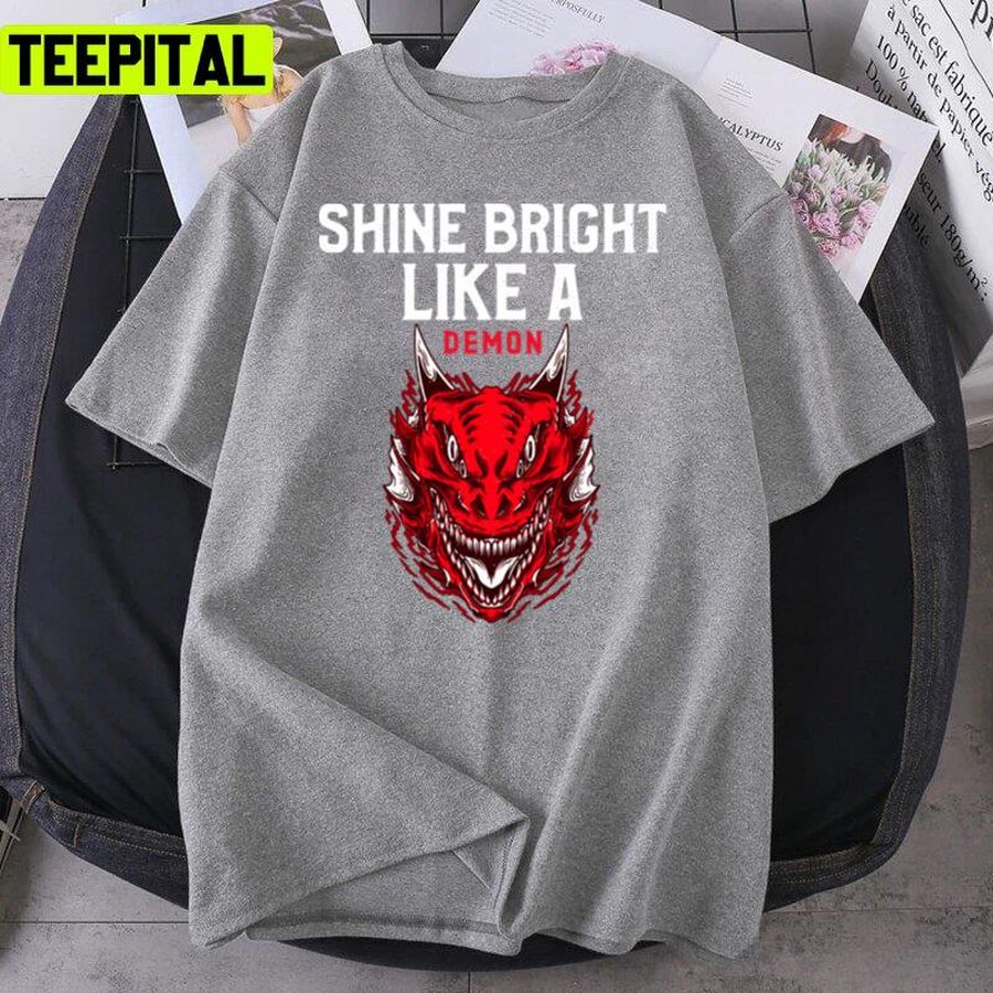 Shine Bright Like A Demon Design Unisex T-Shirt
