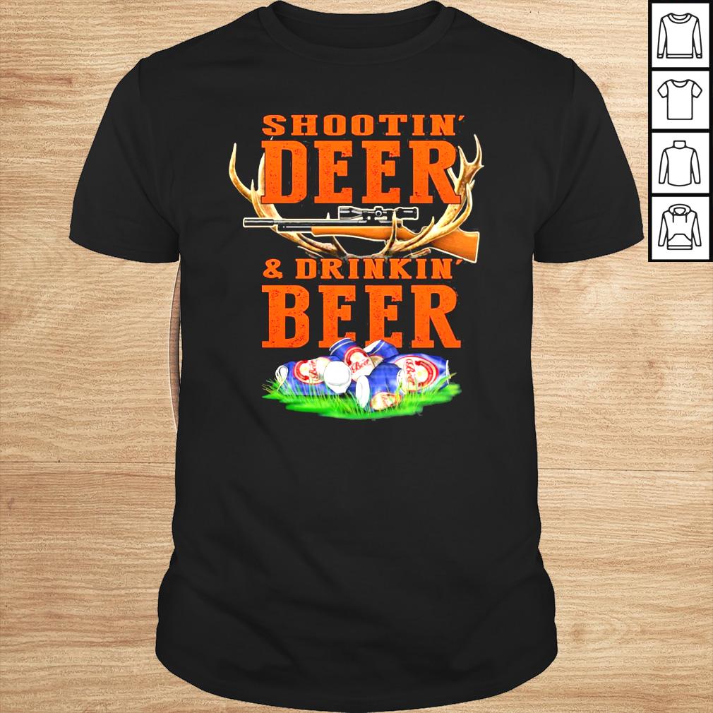 Shootin deer and drinkin beer shirt