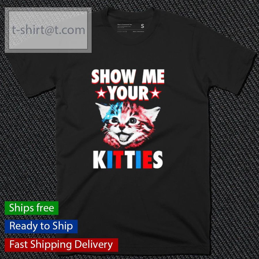 Show me your kitties 4th of July shirt