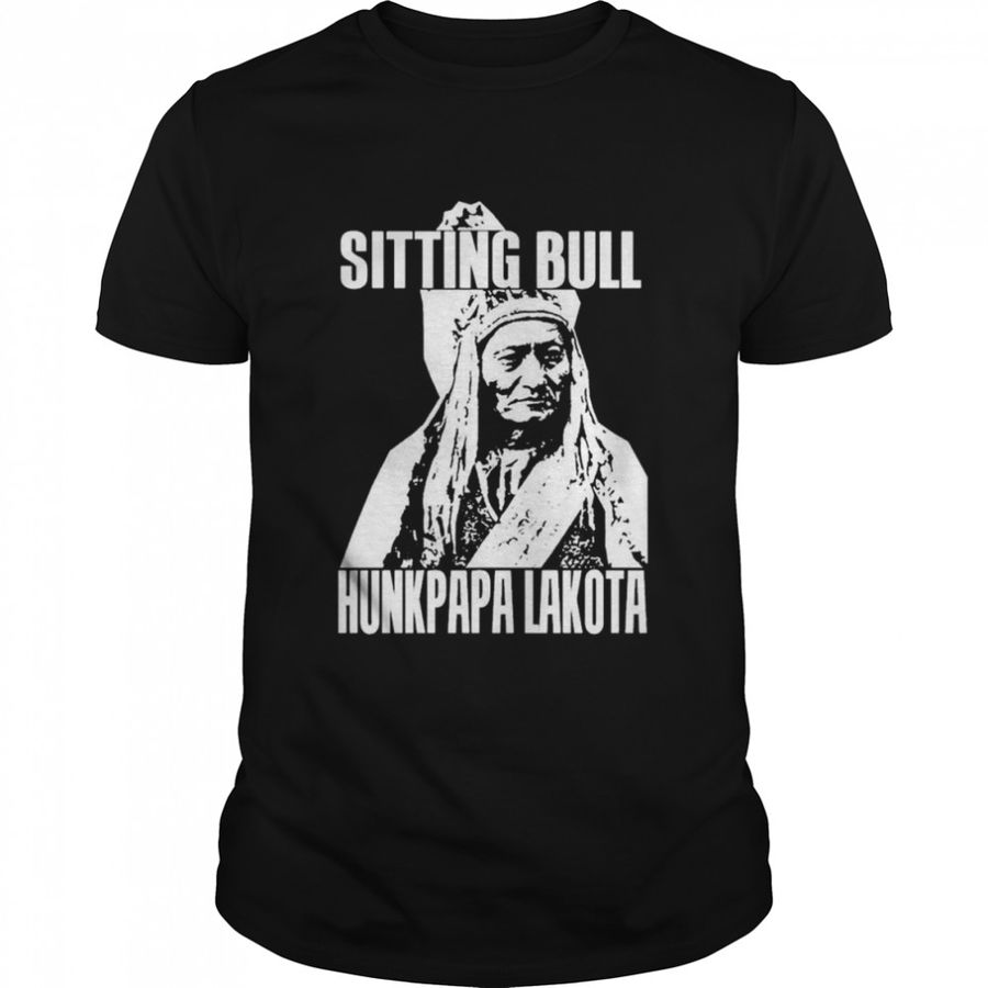 Sitting Bull Hunkpapa Lakota Art Shirt