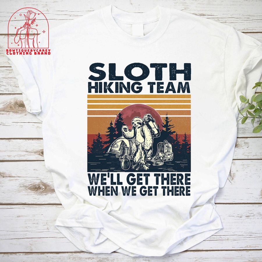 Sloth Hiking Team We’ll Get There When We Get There Camping Sloth Unisex T-Shirt