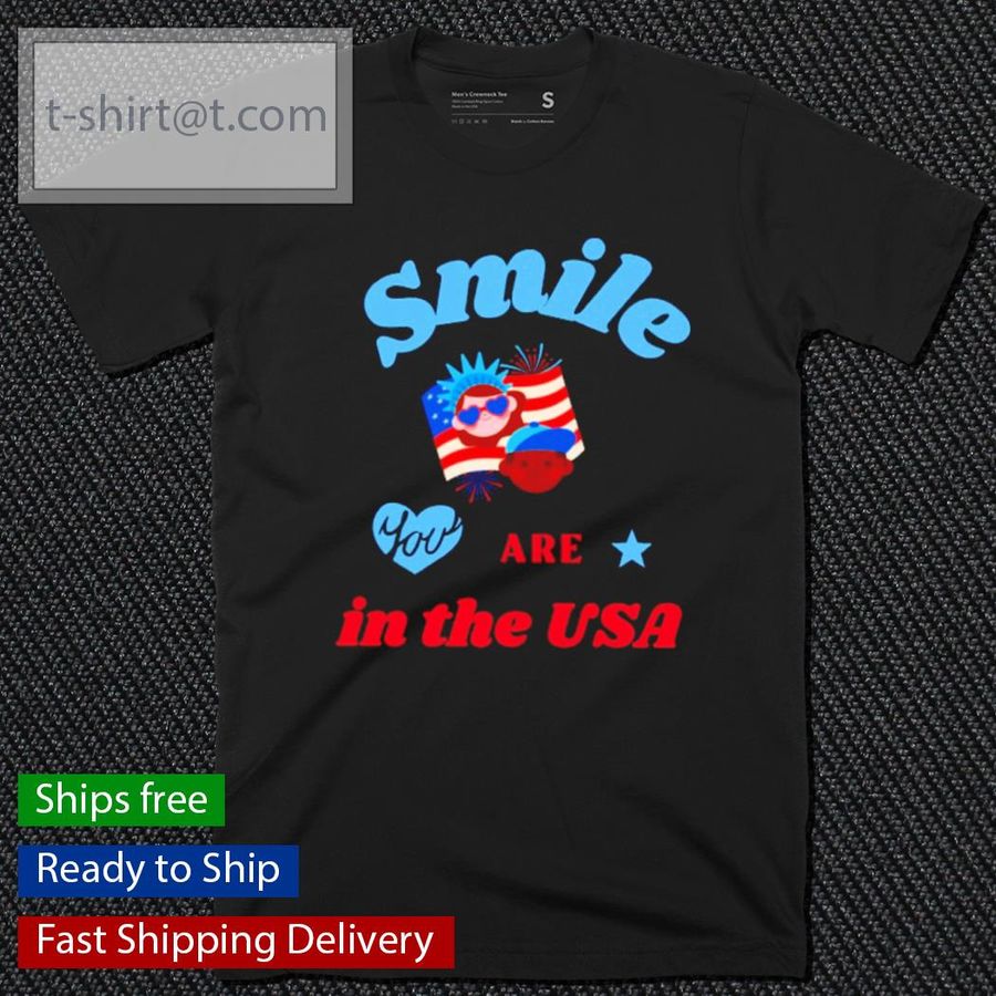 Smile You Are In The USA Shirt