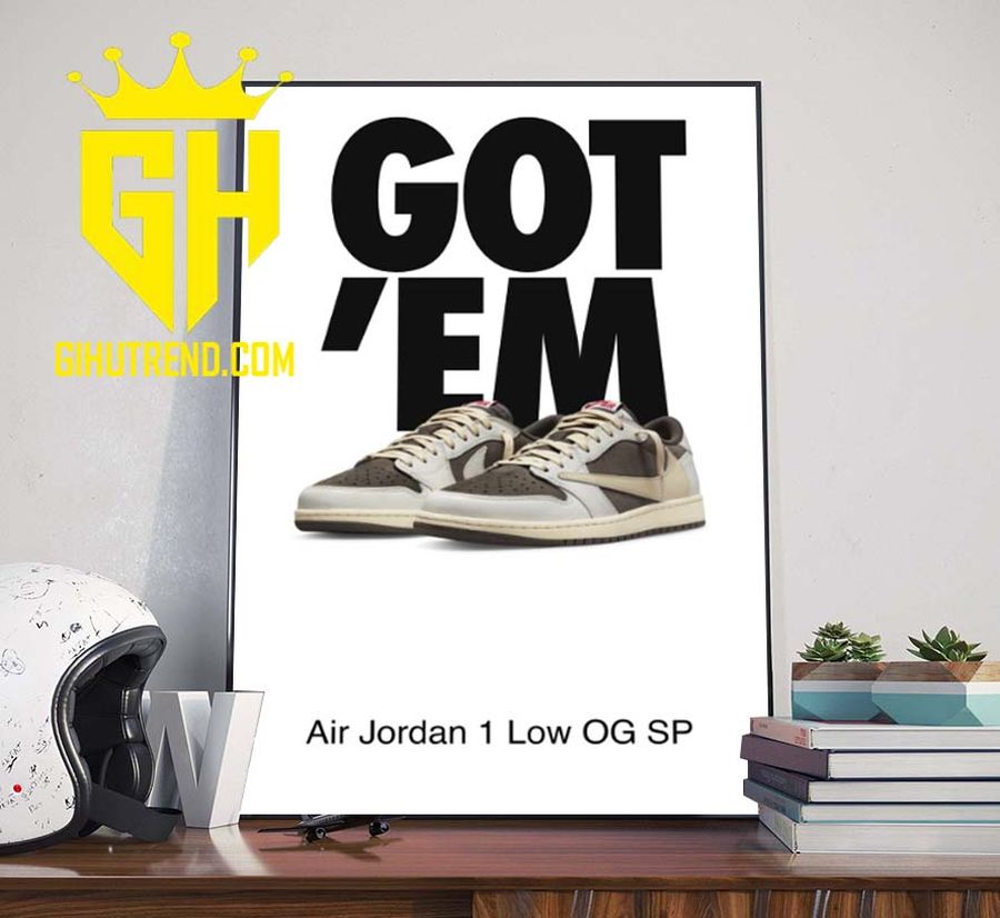 SNKRS Got em Jordan 1 Low OG SP Travis Scott Sneaker Poster Canvas