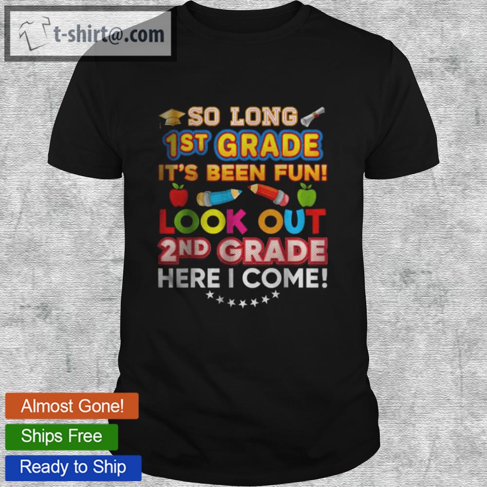So long kindergarten look out 1st grade here i come last day shirt