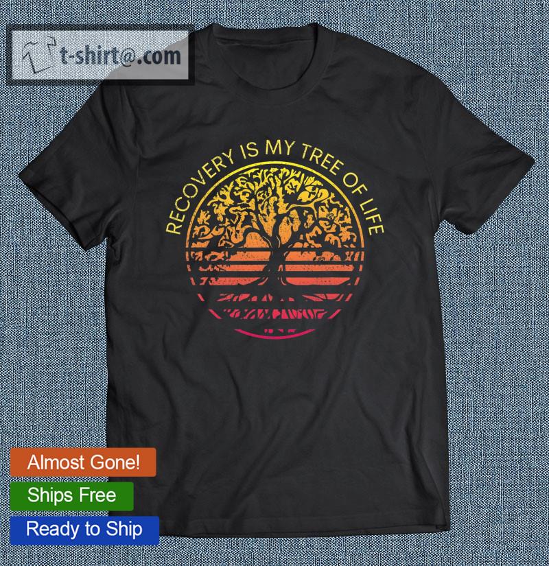 Sober Anniversary Recovery Is My Tree Of Life Sober Living T-shirt