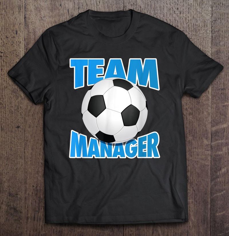 Soccer Team Manager Soccer Ball Graphic Football Team T-shirt