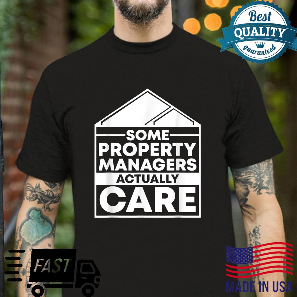 Some Property Managers Care Landlord Property Manager Shirt