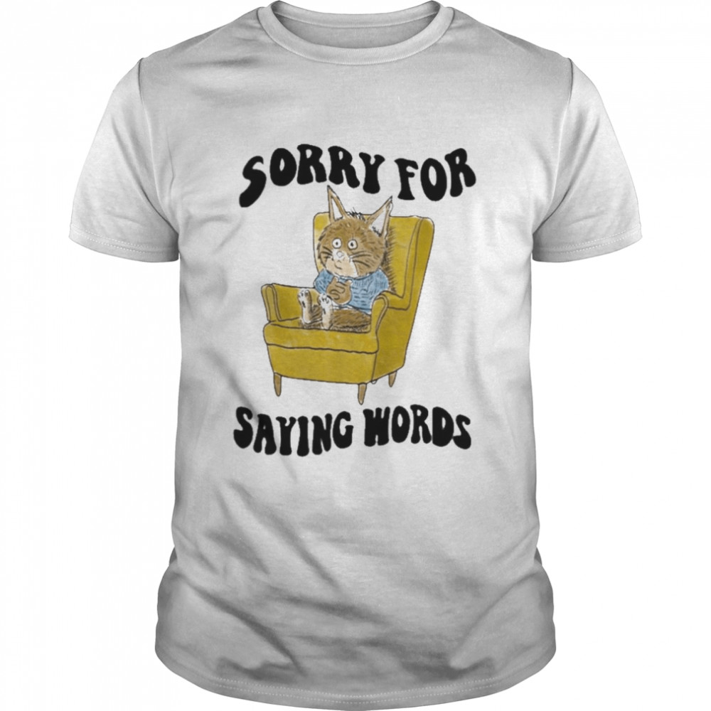 Sorry For Saying Words Shirt