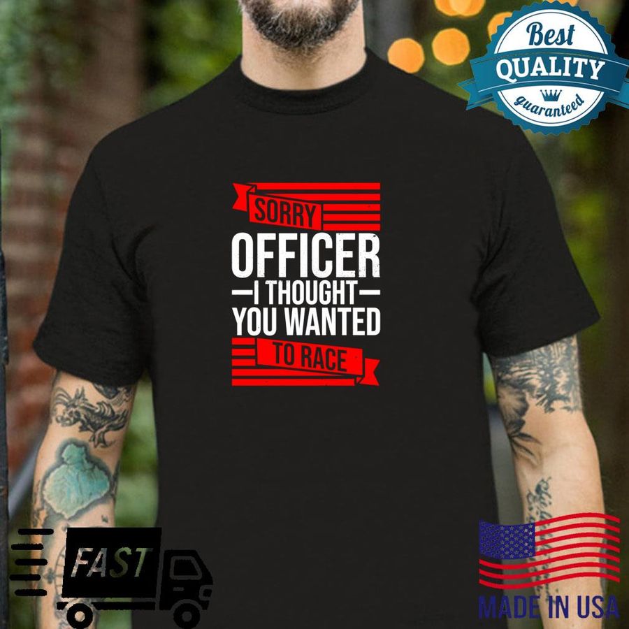 Sorry Officer dachte du wolltest einen Race Drift Lustiger AutoTyp Shirt