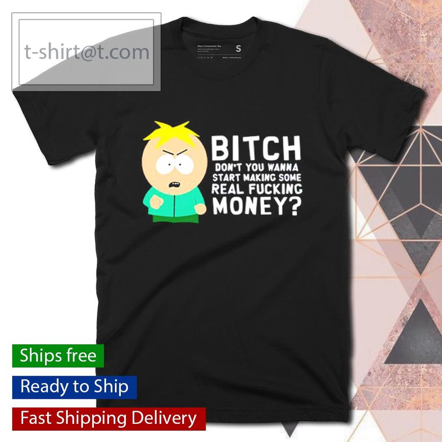 South Park Butters Stotch Bitch Meme shirt