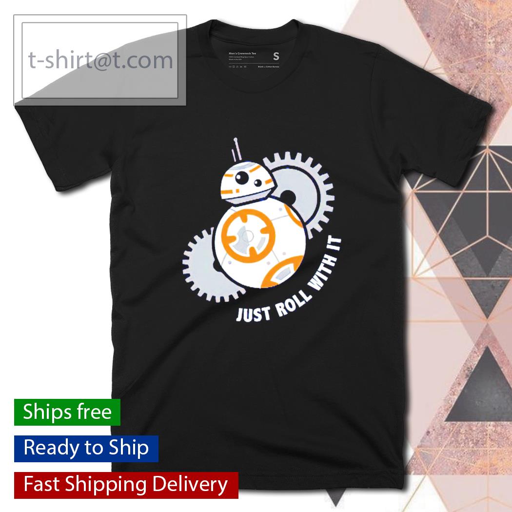 Star Wars just roll with it shirt