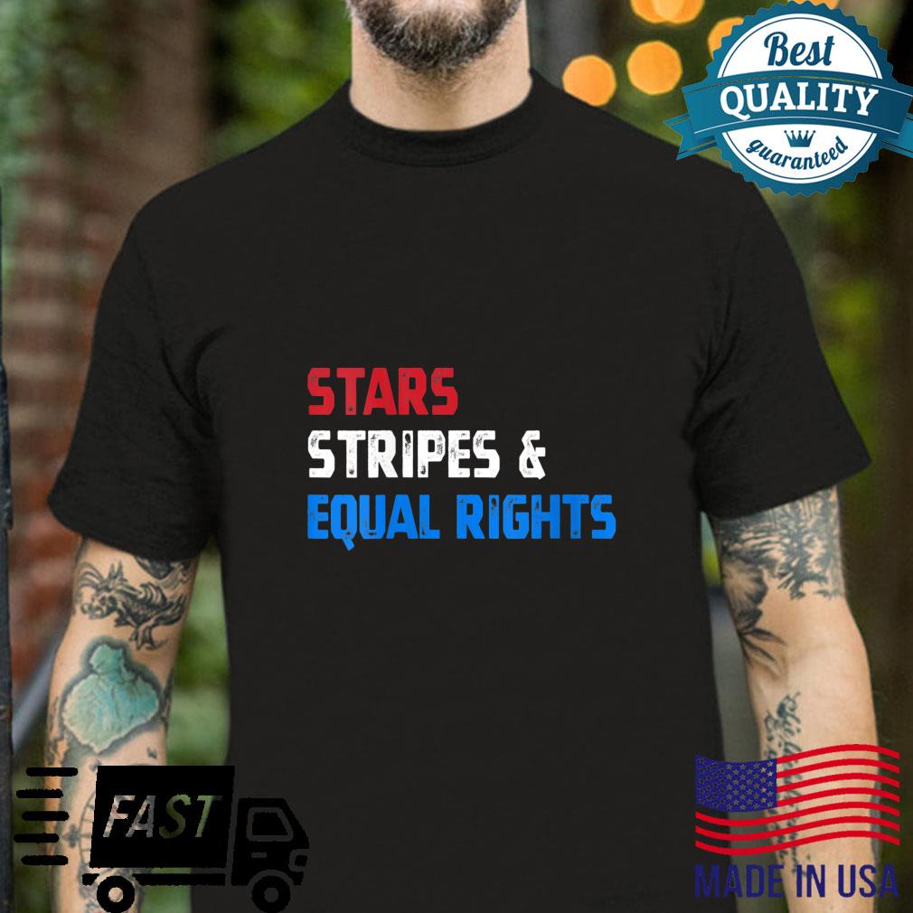 Stars Stripes And Equal Rights 4th Of July Shirt