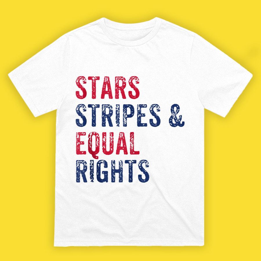 Stars Stripes and Equal Rights 4th Of July Women’s Rights Shirts