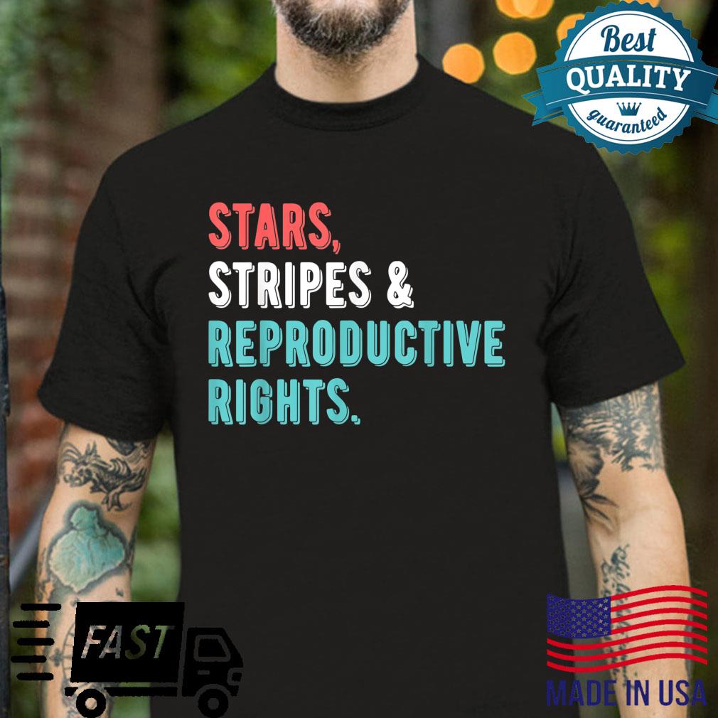 Stars Stripes Reproductive Rights 4th Of July Shirt