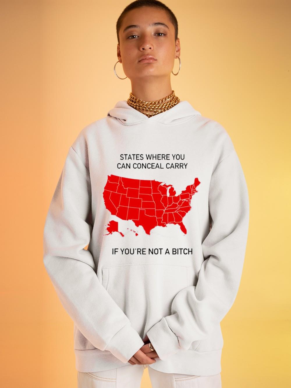 States Where You Can Conceal Carry If You’re Not A Bitch Shirt