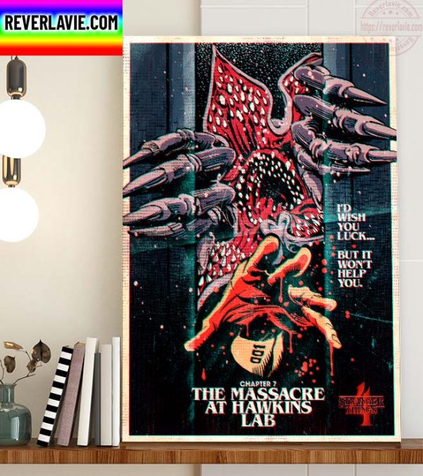 Stranger Things 4 Chapter 7 The Massacre At Hawkins Lab Id Wish You Luck But It Wont Help You Home Decor Poster Canvas