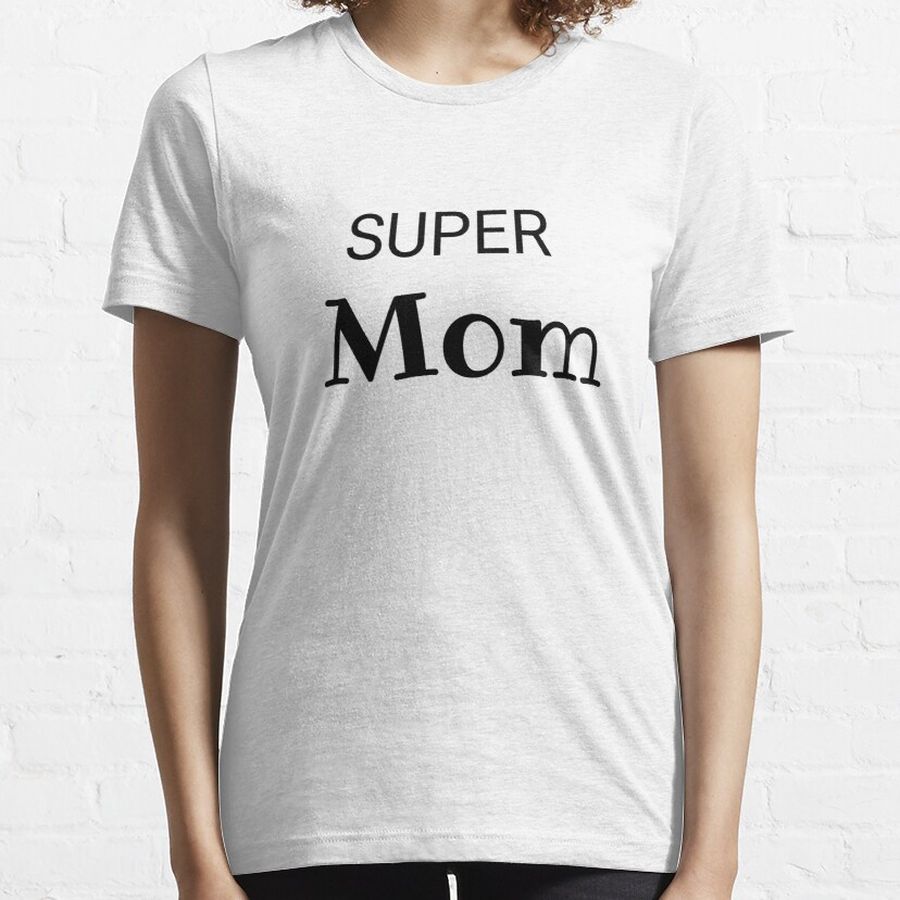 Super Mom I love You Essential Essential T-Shirt