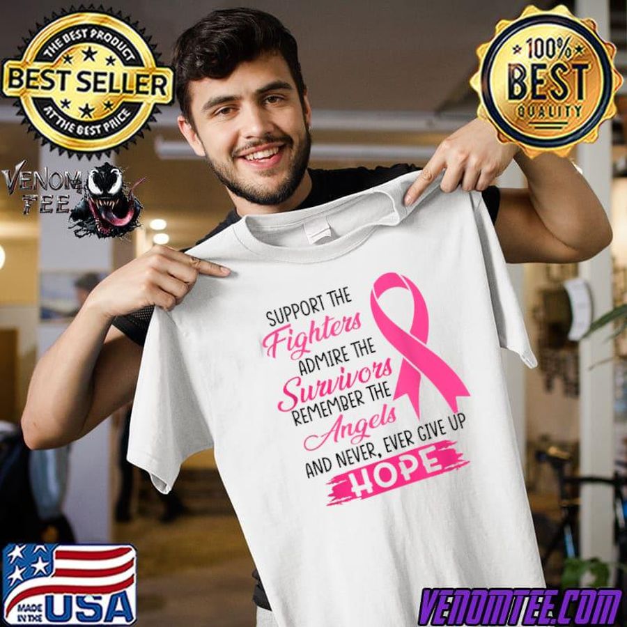 Support The Fighters Admire The Survivors Breast Cancer T-Shirt