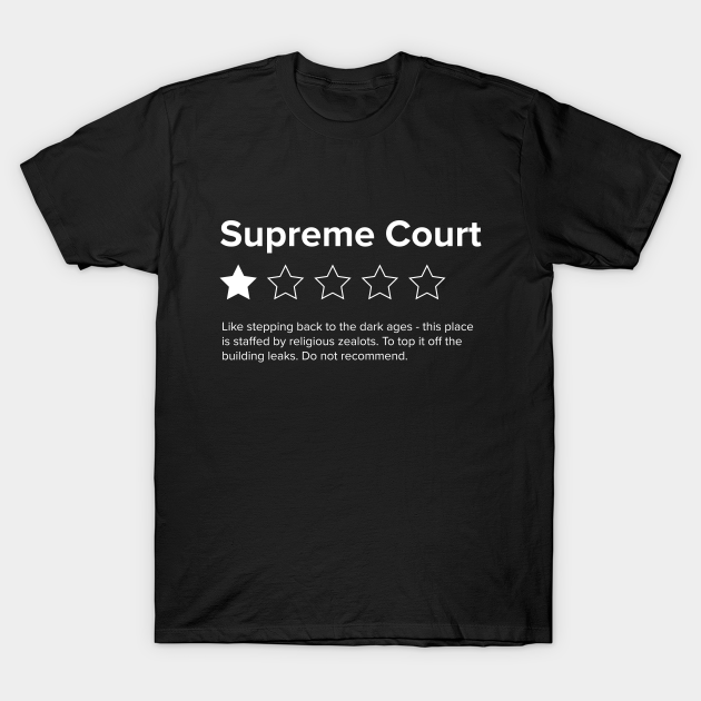 Supreme Court Review, One Star, do not recommend. Pro choice, save Roe vs Wade. T-shirt, Hoodie, SweatShirt, Long Sleeve