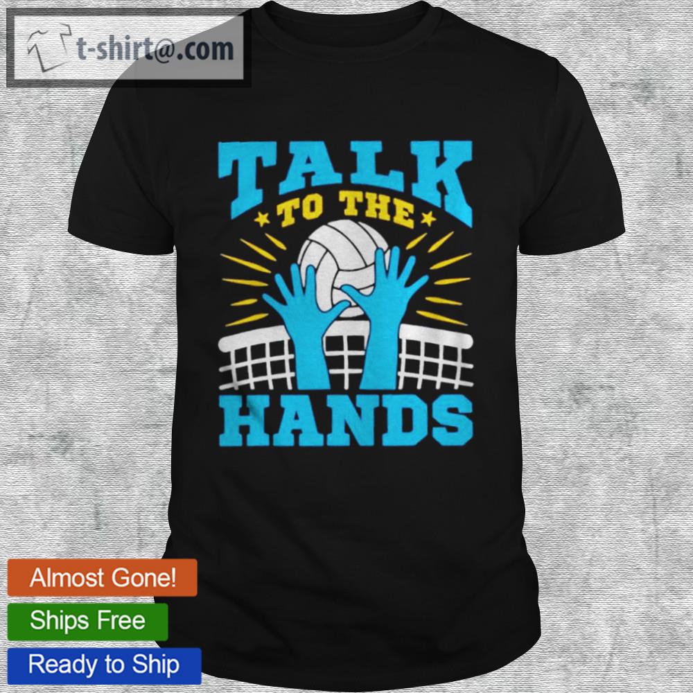 Talk to the hands shirt