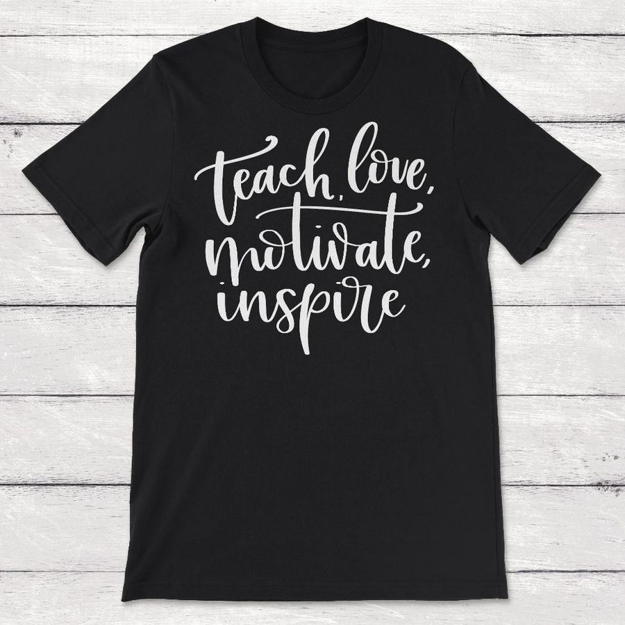 Teach Love Motivate Inspire Teacher Unisex T-Shirt